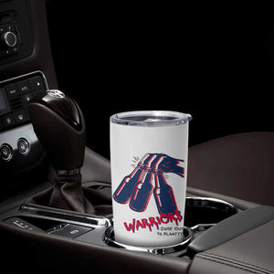 Warriors Come Out to Play Tumbler Cup Energetic Game Day Patriot Motivation TS02 Print Your Wear