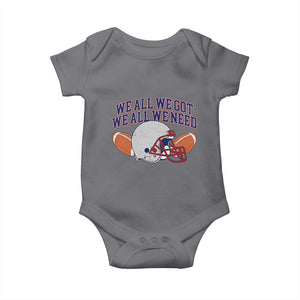 We All We Got We All We Need Inspirational Baby Onesie Football Fan Pride TS02 Charcoal Print Your Wear