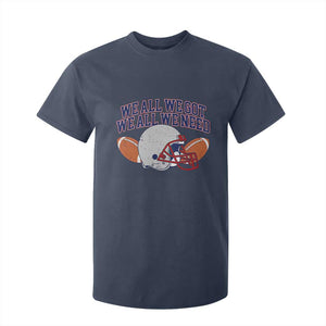 We All We Got We All We Need Inspirational T Shirt For Kid Football Fan Pride TS02 Navy Print Your Wear