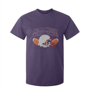 We All We Got We All We Need Inspirational T Shirt For Kid Football Fan Pride TS02 Purple Print Your Wear