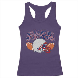 We All We Got We All We Need Inspirational Racerback Tank Top Football Fan Pride TS02 Purple Print Your Wear