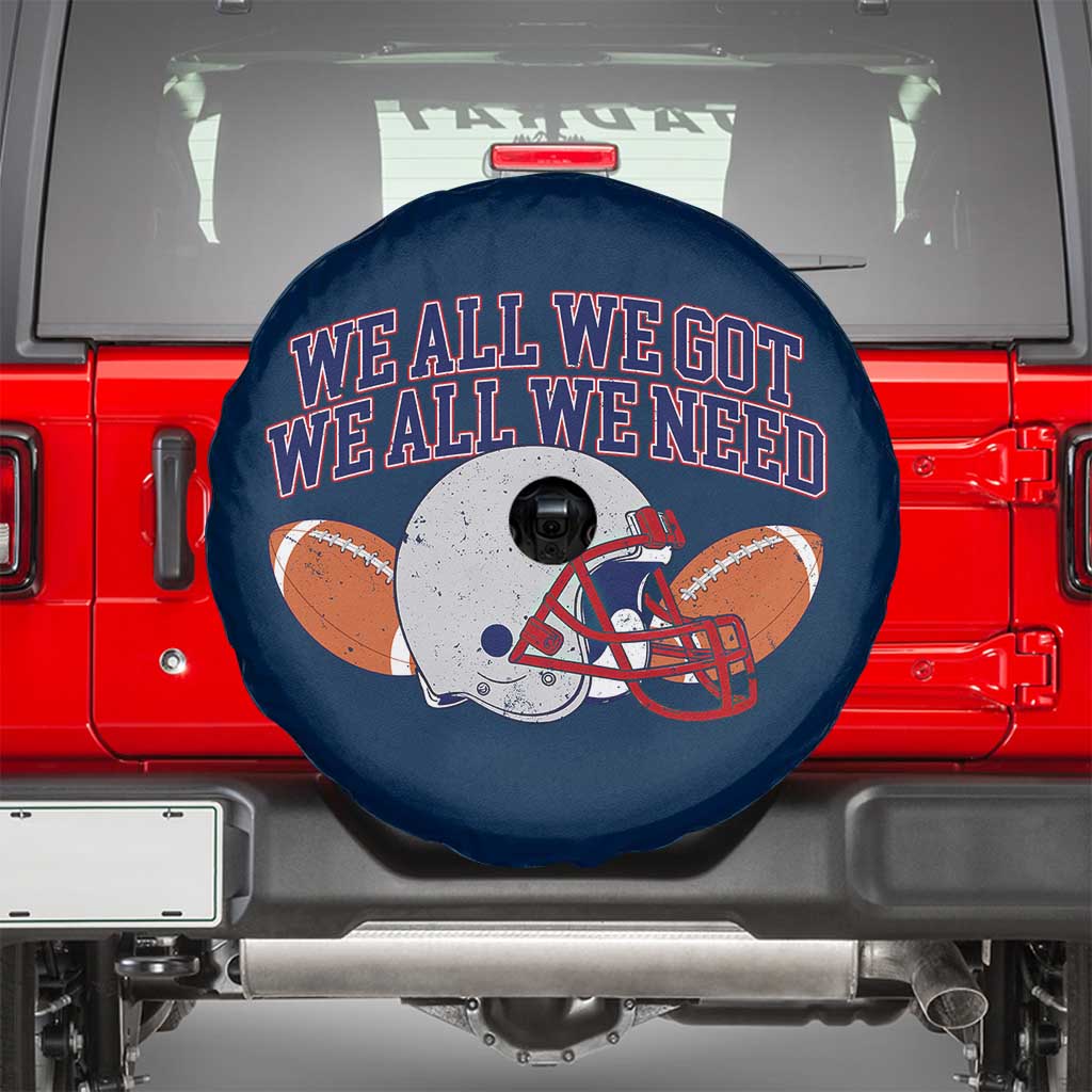 We All We Got We All We Need Inspirational Spare Tire Cover Football Fan Pride TS02 Navy Print Your Wear