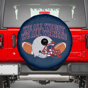 We All We Got We All We Need Inspirational Spare Tire Cover Football Fan Pride TS02 Navy Print Your Wear