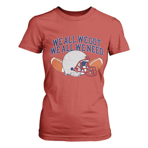 We All We Got We All We Need Inspirational T Shirt For Women Football Fan Pride TS02 Red Print Your Wear