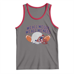 We All We Got We All We Need Inspirational Tank Top Football Fan Pride TS02 Deep Heather Red Print Your Wear