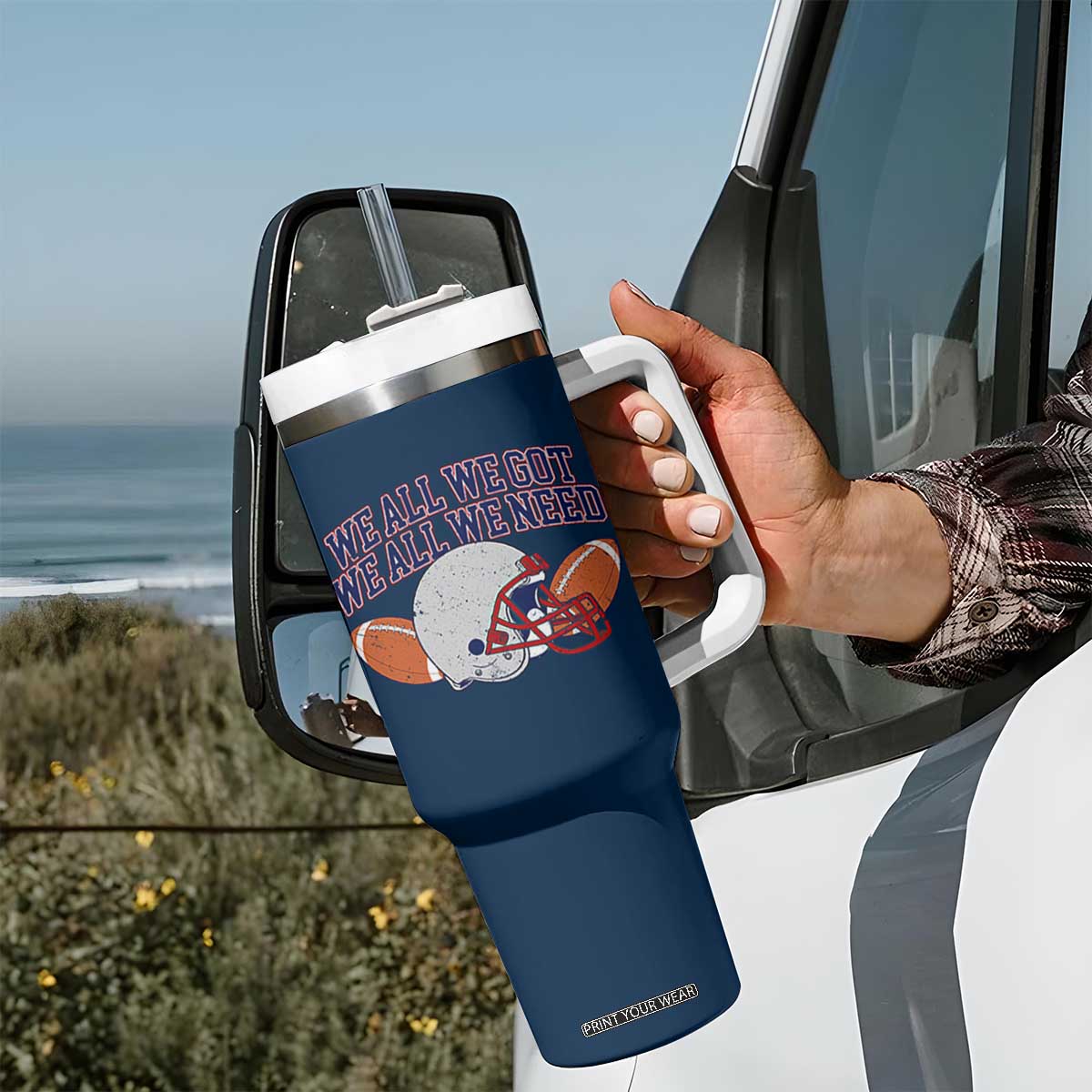We All We Got We All We Need Inspirational Tumbler With Handle Football Fan Pride TS02 Print Your Wear