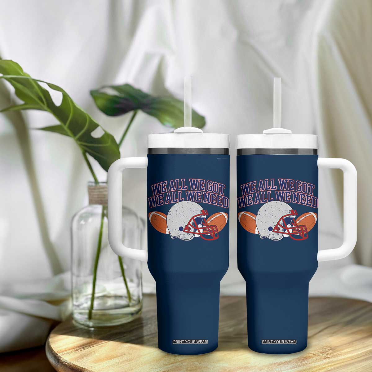 We All We Got We All We Need Inspirational Tumbler With Handle Football Fan Pride TS02 Print Your Wear
