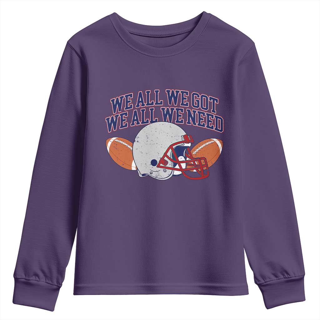We All We Got We All We Need Inspirational Youth Sweatshirt Football Fan Pride TS02 Purple Print Your Wear