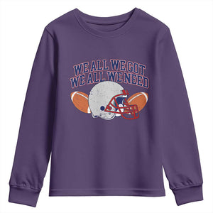 We All We Got We All We Need Inspirational Youth Sweatshirt Football Fan Pride TS02 Purple Print Your Wear