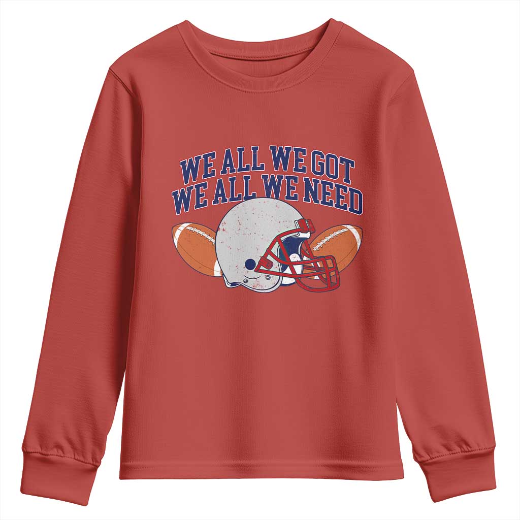 We All We Got We All We Need Inspirational Youth Sweatshirt Football Fan Pride TS02 Red Print Your Wear
