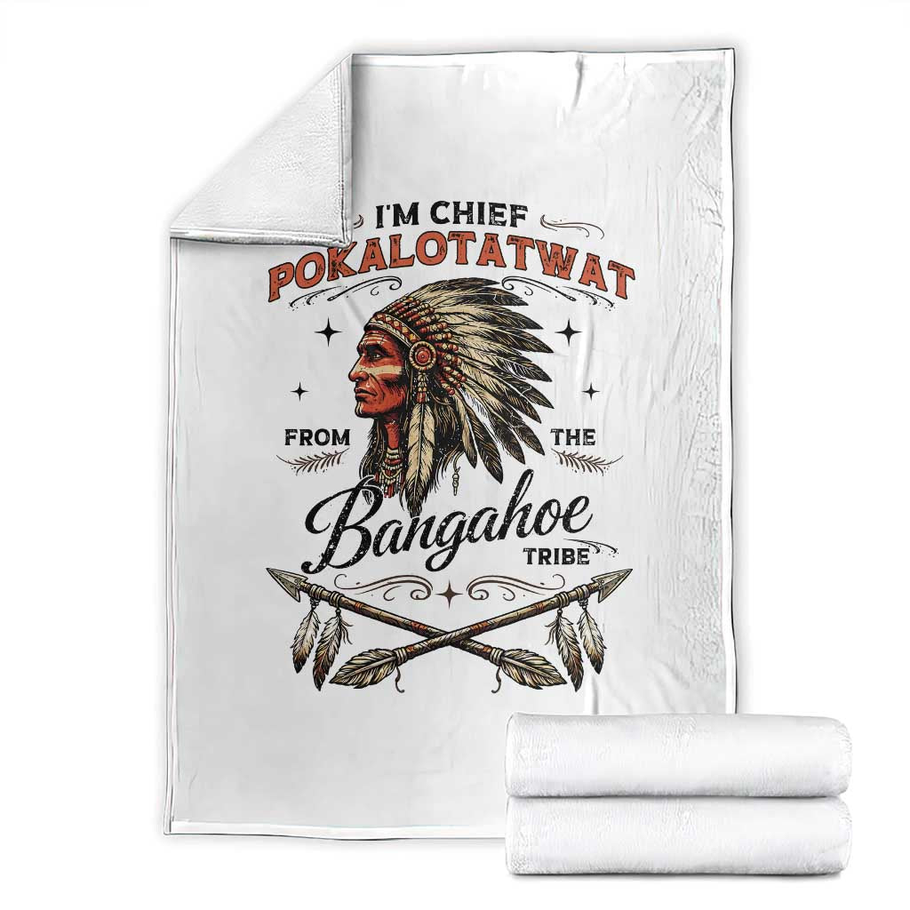 Funny I'm Chief Pokalotatwat from The Tribe Throw Blanket Indigenous Native American Vintage Headdress TS02 White Print Your Wear
