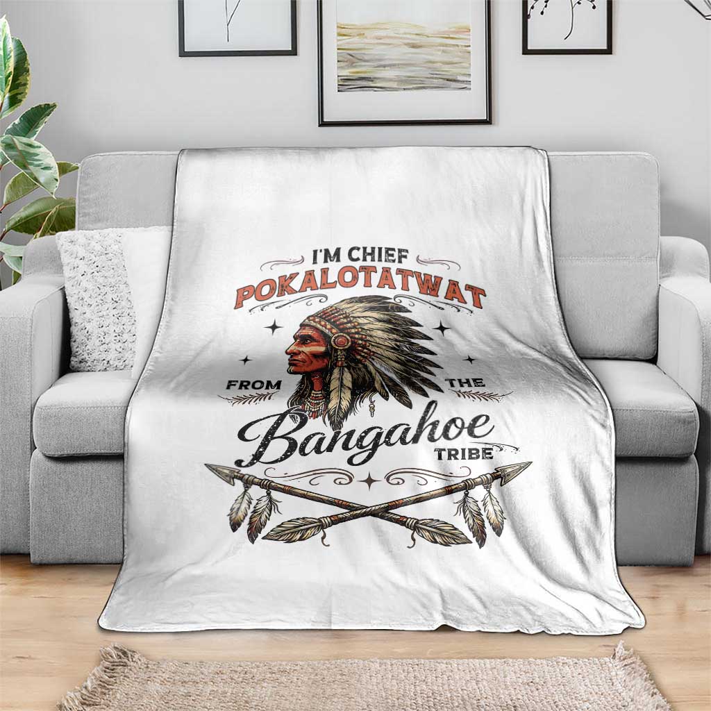 Funny I'm Chief Pokalotatwat from The Tribe Throw Blanket Indigenous Native American Vintage Headdress TS02 Print Your Wear