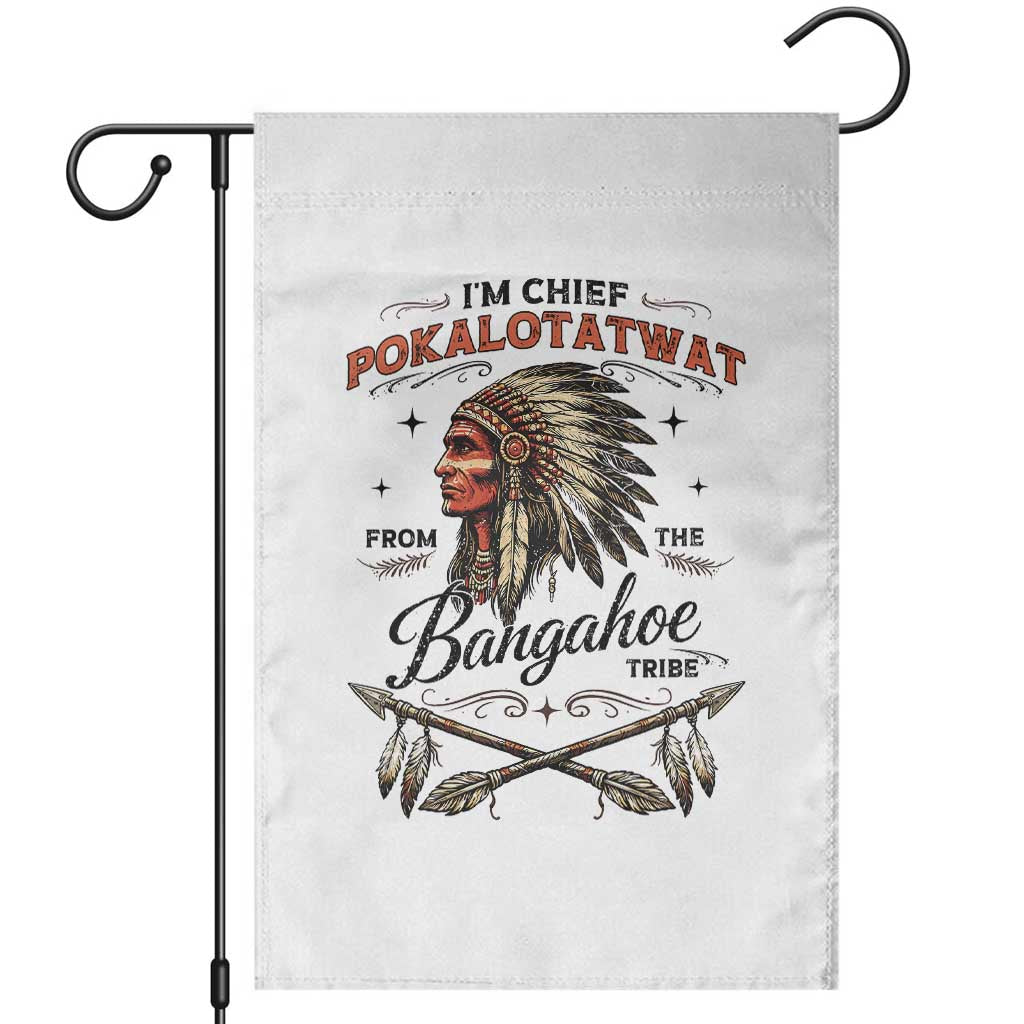 Funny I'm Chief Pokalotatwat from The Tribe Garden Flag Indigenous Native American Vintage Headdress TS02 White Print Your Wear