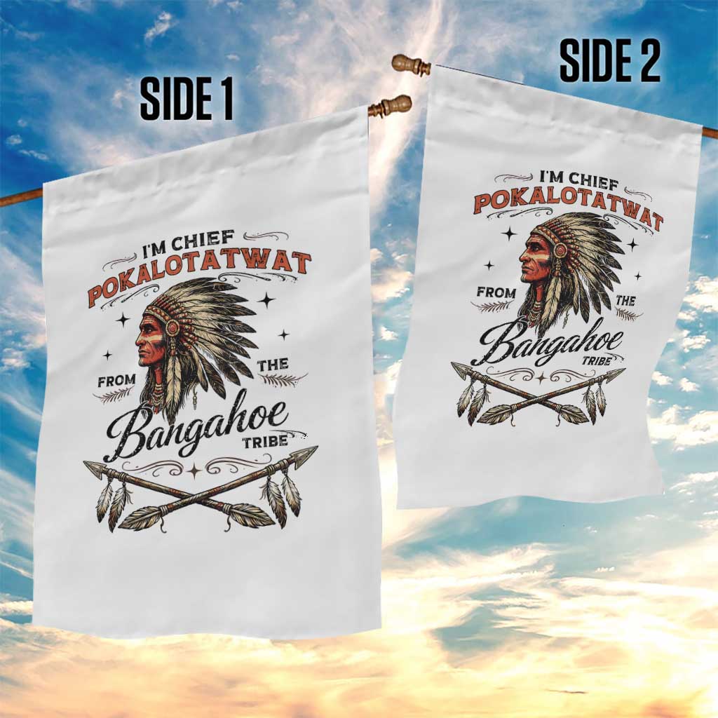 Funny I'm Chief Pokalotatwat from The Tribe Garden Flag Indigenous Native American Vintage Headdress TS02 Print Your Wear
