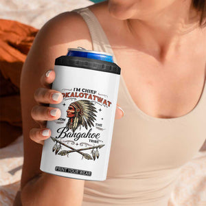 Funny I'm Chief Pokalotatwat from The Tribe 4 in 1 Can Cooler Tumbler Indigenous Native American Vintage Headdress TS02 Print Your Wear