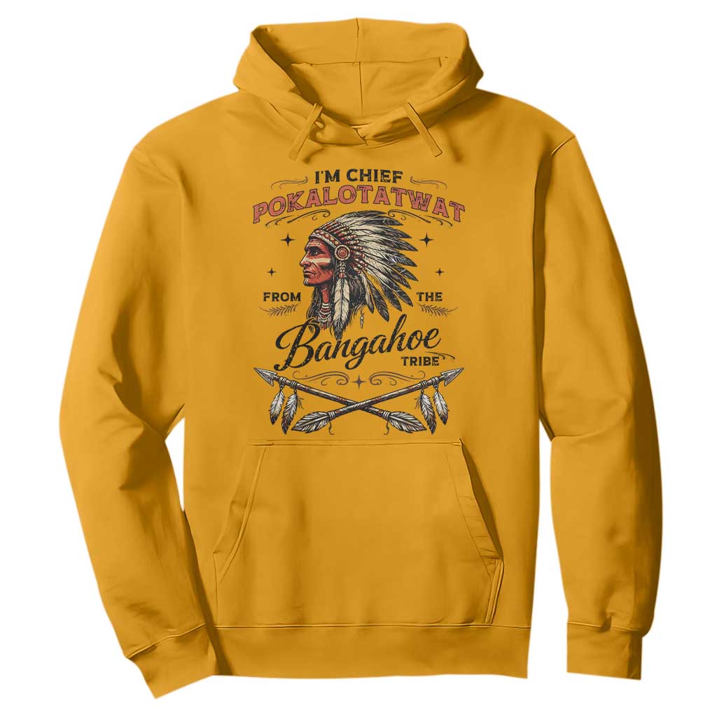 Funny I'm Chief Pokalotatwat from The Tribe Hoodie Indigenous Native American Vintage Headdress TS02 Gold Print Your Wear