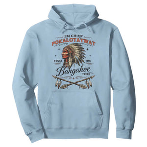 Funny I'm Chief Pokalotatwat from The Tribe Hoodie Indigenous Native American Vintage Headdress TS02 Light Blue Print Your Wear