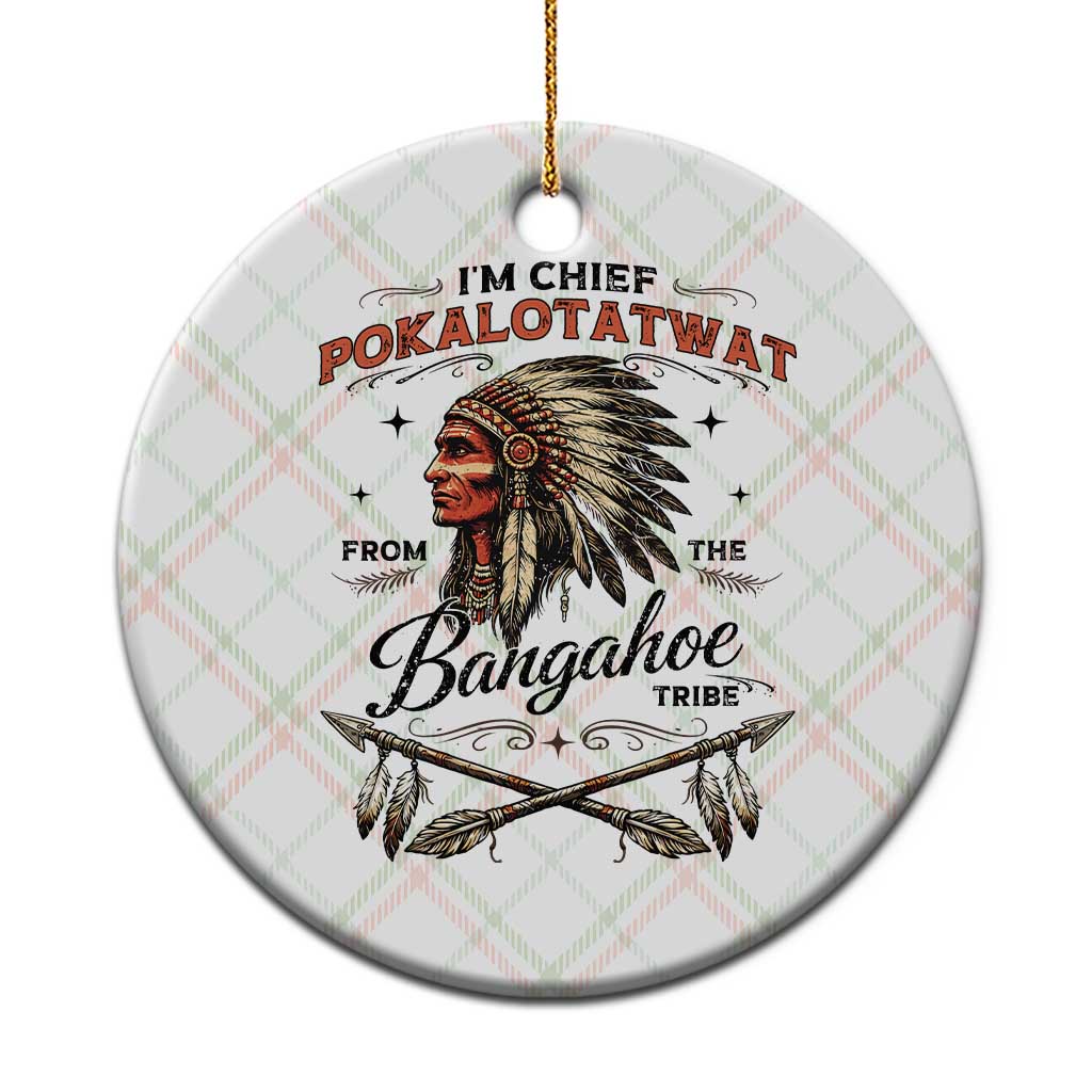Funny I'm Chief Pokalotatwat from The Tribe Ceramic Ornament Indigenous Native American Vintage Headdress TS02 1pc Christmas Plaid Print Your Wear
