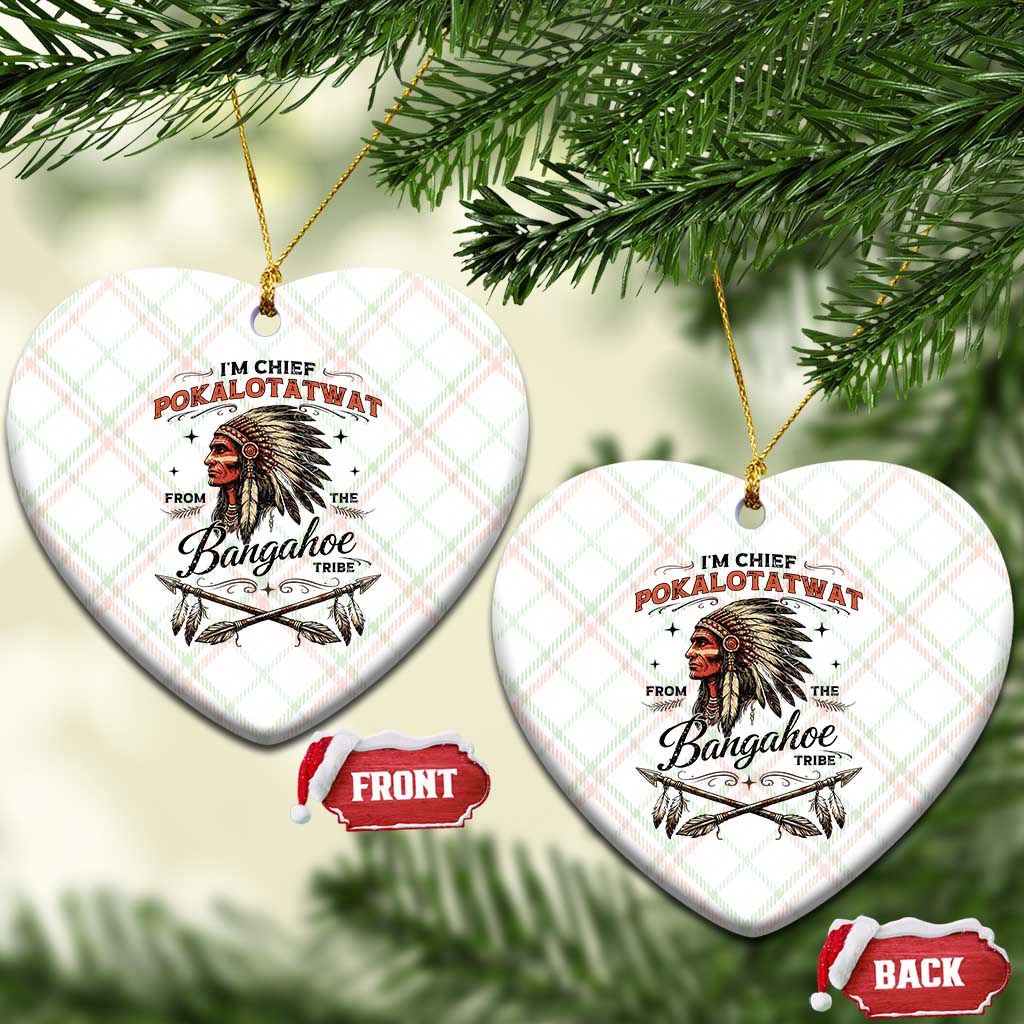 Funny I'm Chief Pokalotatwat from The Tribe Ceramic Ornament Indigenous Native American Vintage Headdress TS02 Print Your Wear