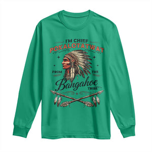 Funny I'm Chief Pokalotatwat from The Tribe Long Sleeve Shirt Indigenous Native American Vintage Headdress TS02 Irish Green Print Your Wear