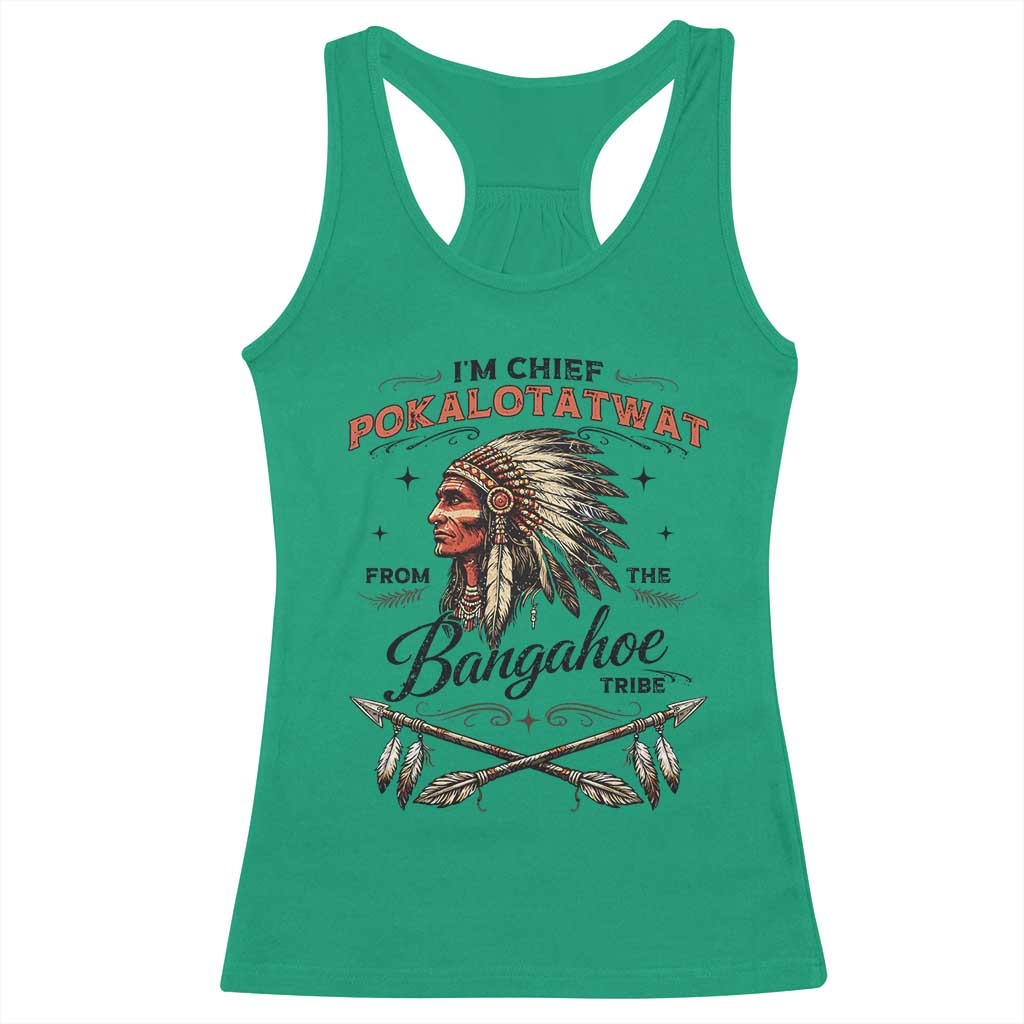 Funny I'm Chief Pokalotatwat from The Tribe Racerback Tank Top Indigenous Native American Vintage Headdress TS02 Irish Green Print Your Wear
