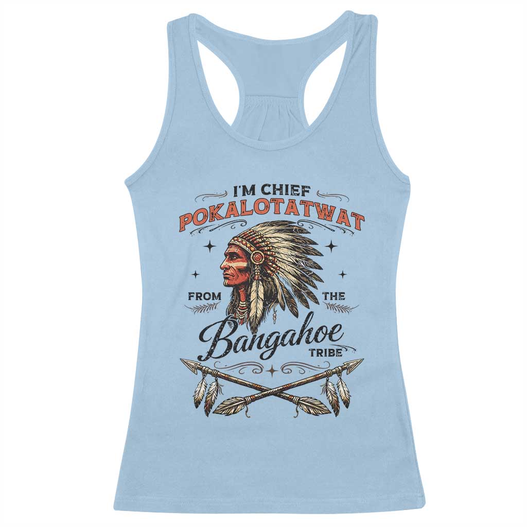Funny I'm Chief Pokalotatwat from The Tribe Racerback Tank Top Indigenous Native American Vintage Headdress TS02 Light Blue Print Your Wear