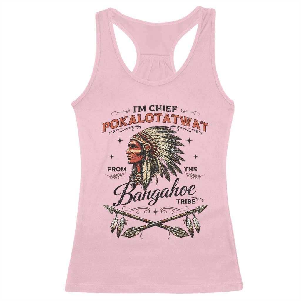 Funny I'm Chief Pokalotatwat from The Tribe Racerback Tank Top Indigenous Native American Vintage Headdress TS02 Light Pink Print Your Wear