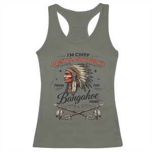 Funny I'm Chief Pokalotatwat from The Tribe Racerback Tank Top Indigenous Native American Vintage Headdress TS02 Military Green Print Your Wear