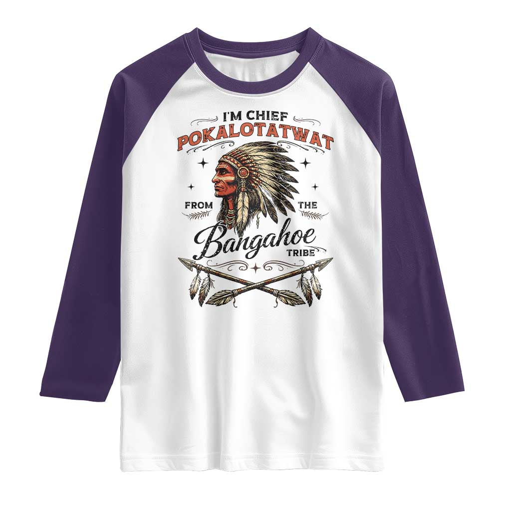 Funny I'm Chief Pokalotatwat from The Tribe Raglan Shirt Indigenous Native American Vintage Headdress TS02 White Purple Print Your Wear