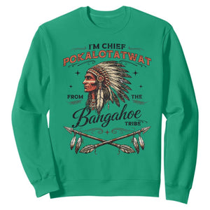Funny I'm Chief Pokalotatwat from The Tribe Sweatshirt Indigenous Native American Vintage Headdress TS02 Irish Green Print Your Wear