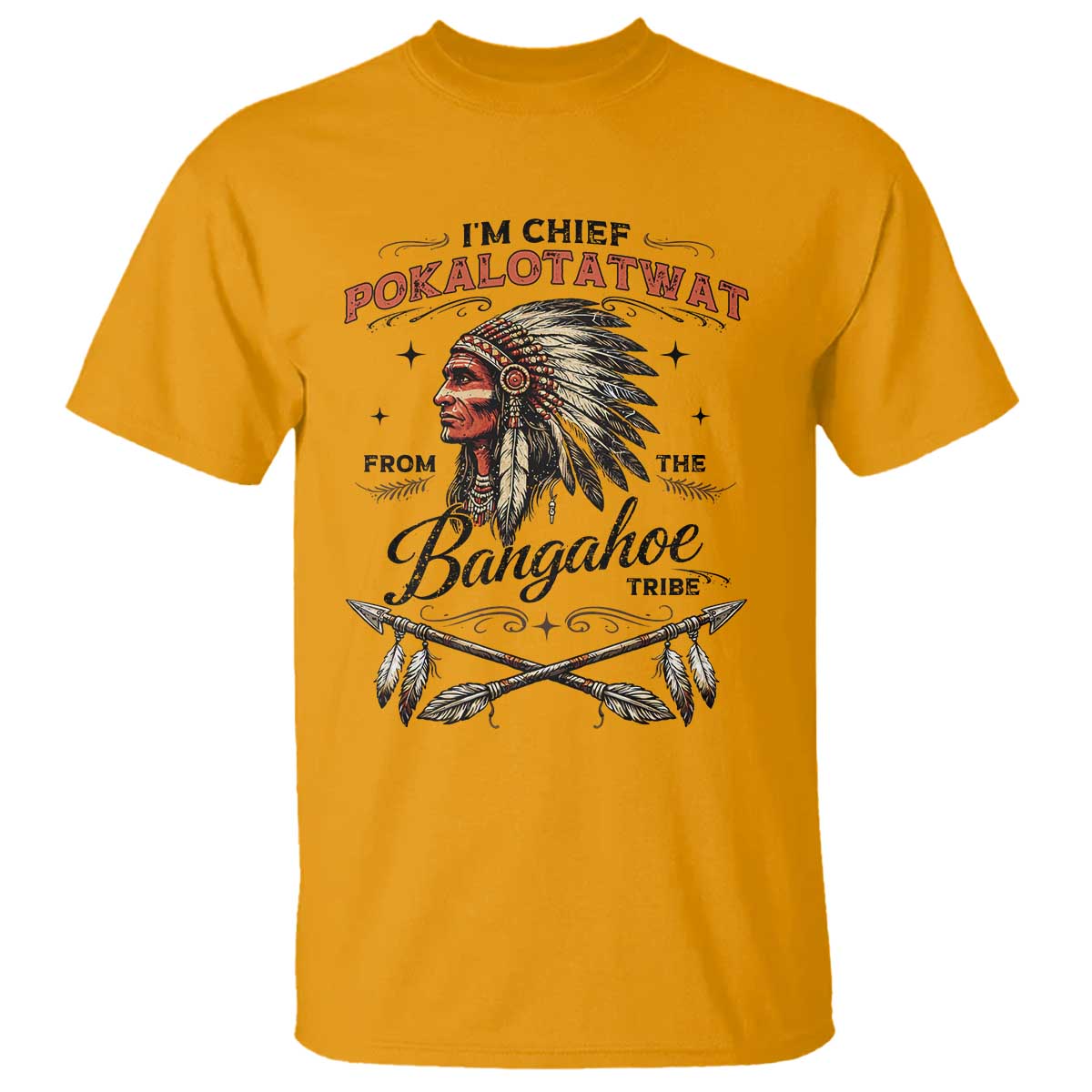 Funny I'm Chief Pokalotatwat from The Tribe T Shirt Indigenous Native American Vintage Headdress TS02 Gold Print Your Wear
