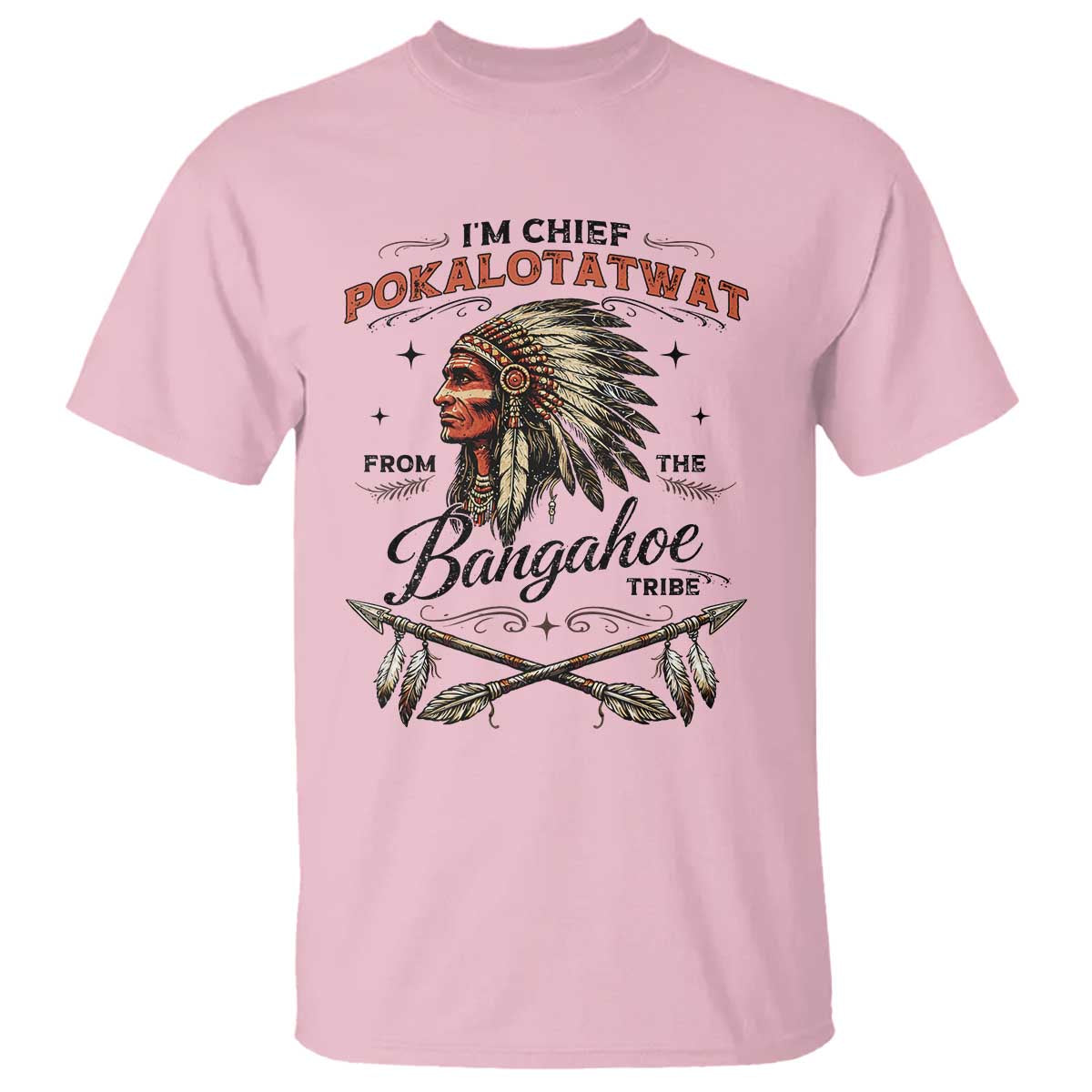 Funny I'm Chief Pokalotatwat from The Tribe T Shirt Indigenous Native American Vintage Headdress TS02 Light Pink Print Your Wear