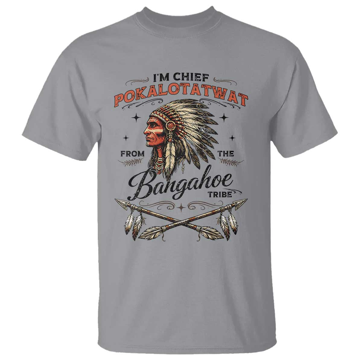 Funny I'm Chief Pokalotatwat from The Tribe T Shirt Indigenous Native American Vintage Headdress TS02 Sport Gray Print Your Wear