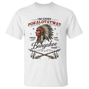 Funny I'm Chief Pokalotatwat from The Tribe T Shirt Indigenous Native American Vintage Headdress TS02 White Print Your Wear