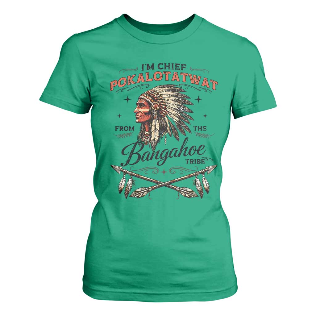 Funny I'm Chief Pokalotatwat from The Tribe T Shirt For Women Indigenous Native American Vintage Headdress TS02 Irish Green Print Your Wear