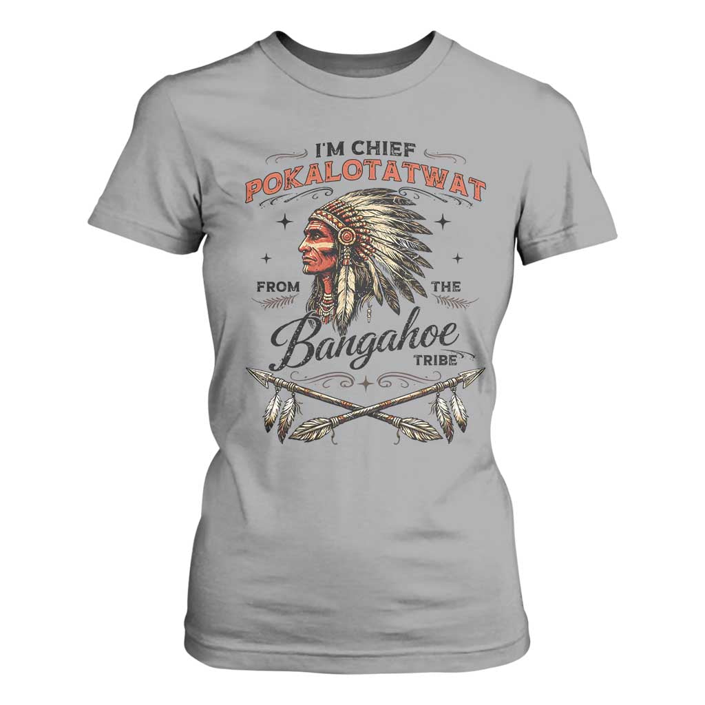 Funny I'm Chief Pokalotatwat from The Tribe T Shirt For Women Indigenous Native American Vintage Headdress TS02 Sport Gray Print Your Wear