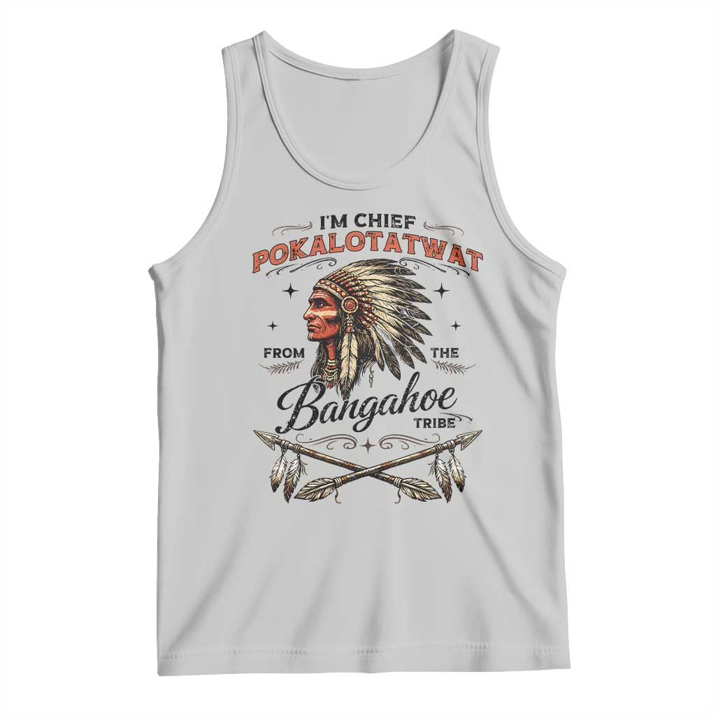 Funny I'm Chief Pokalotatwat from The Tribe Tank Top Indigenous Native American Vintage Headdress TS02 Ash Print Your Wear