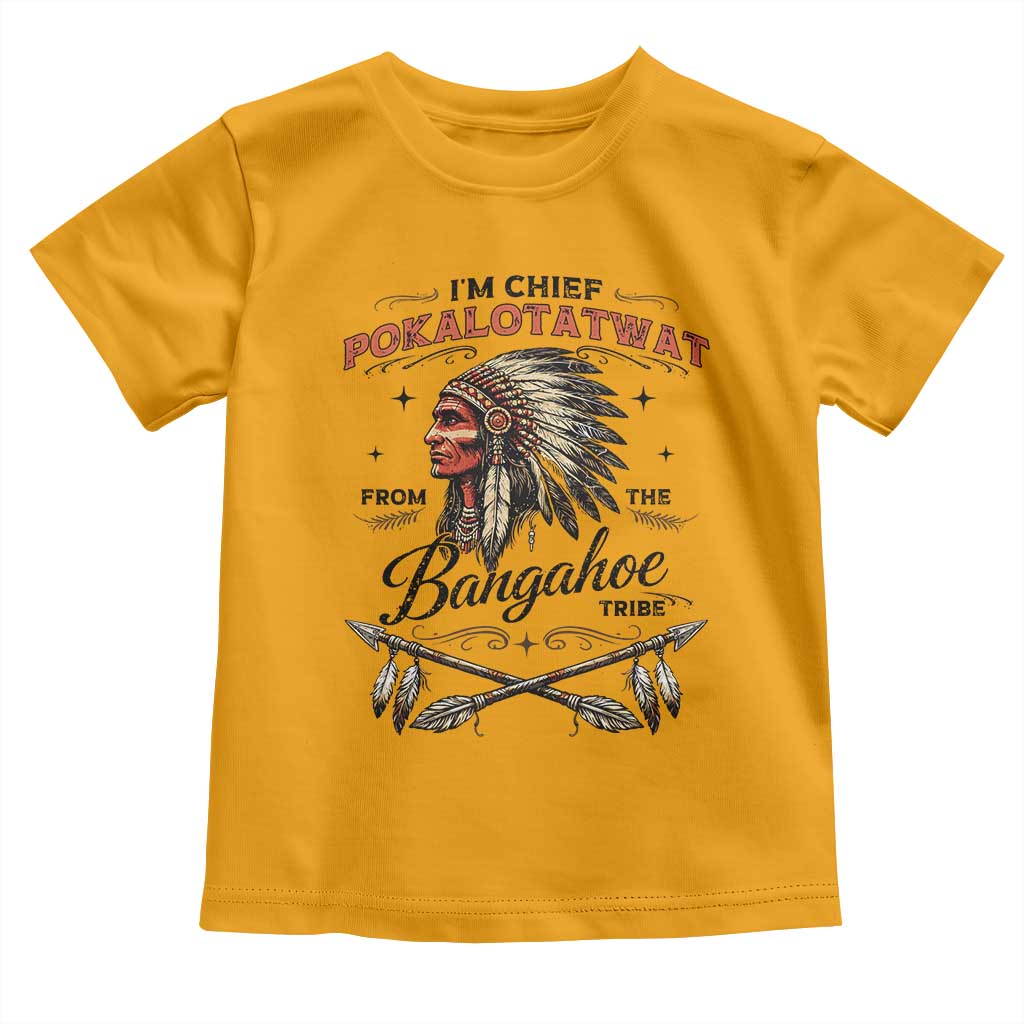 Funny I'm Chief Pokalotatwat from The Tribe Toddler T Shirt Indigenous Native American Vintage Headdress TS02 Gold Print Your Wear