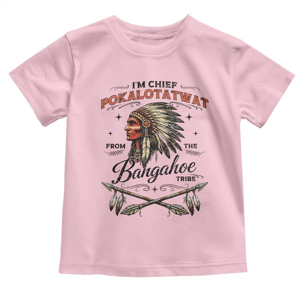 Funny I'm Chief Pokalotatwat from The Tribe Toddler T Shirt Indigenous Native American Vintage Headdress TS02 Light Pink Print Your Wear