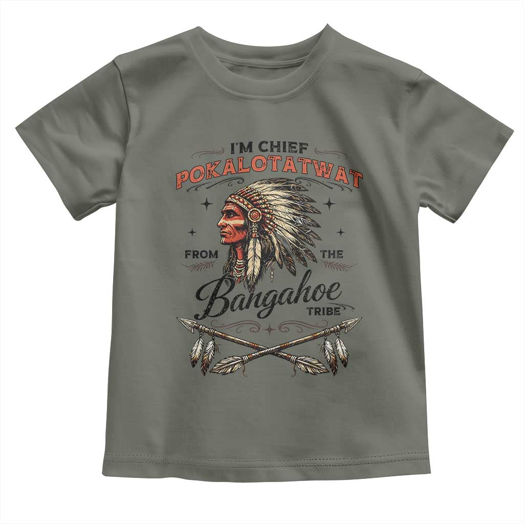 Funny I'm Chief Pokalotatwat from The Tribe Toddler T Shirt Indigenous Native American Vintage Headdress TS02 Military Green Print Your Wear