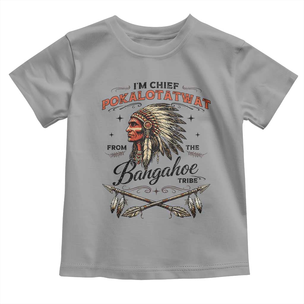 Funny I'm Chief Pokalotatwat from The Tribe Toddler T Shirt Indigenous Native American Vintage Headdress TS02 Sport Gray Print Your Wear
