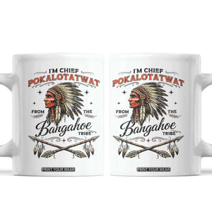Funny I'm Chief Pokalotatwat from The Tribe Coffee Mug Indigenous Native American Vintage Headdress TS02 White Print Your Wear