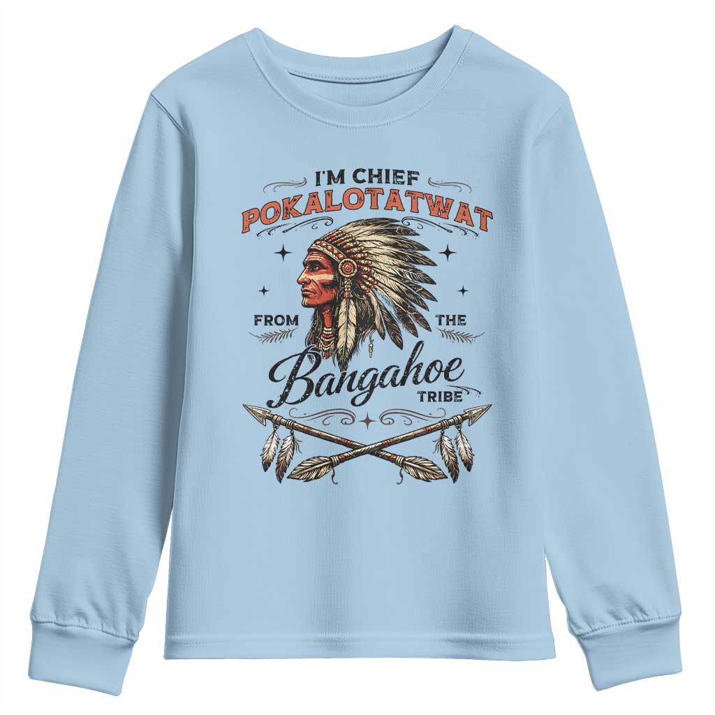 Funny I'm Chief Pokalotatwat from The Tribe Youth Sweatshirt Indigenous Native American Vintage Headdress TS02 Light Blue Print Your Wear