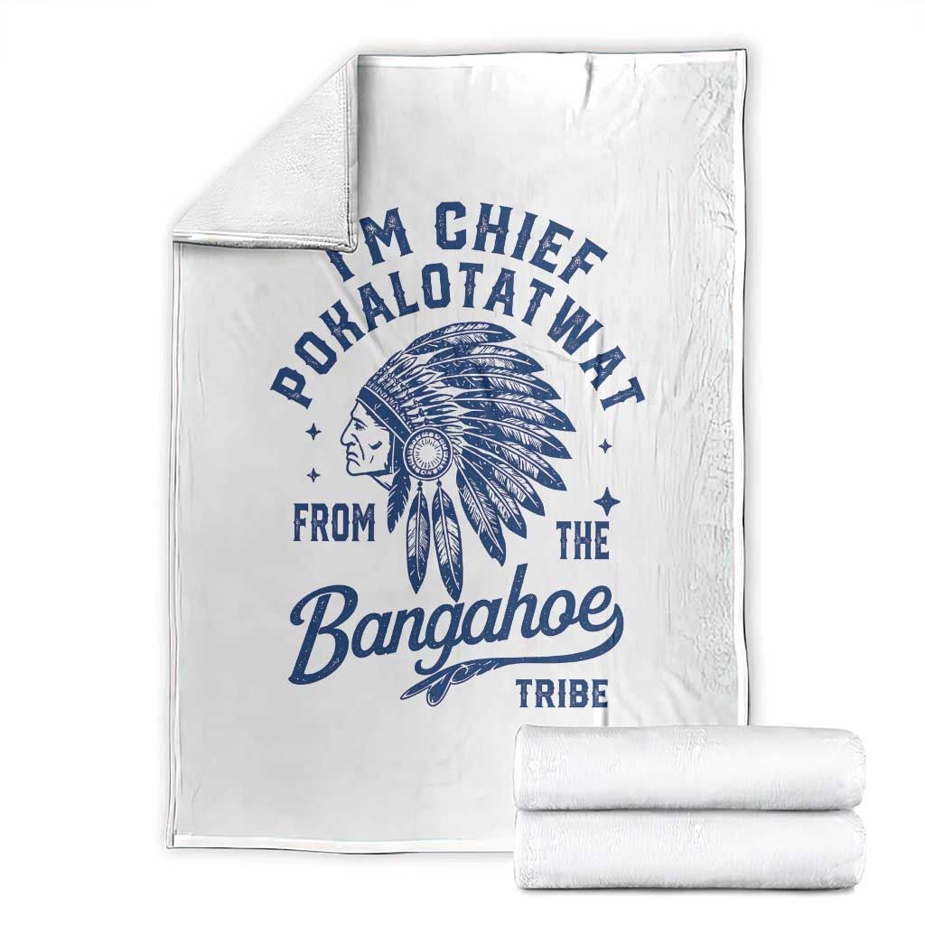 Funny I'm Chief Pokalotatwat from The Tribe Throw Blanket Indigenous Native American Headdress TS02 White Print Your Wear