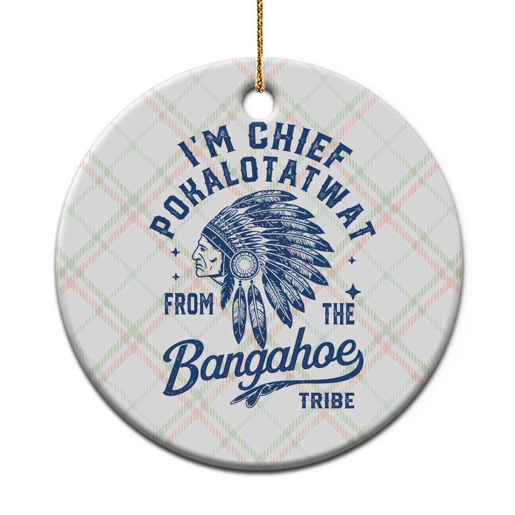 Funny I'm Chief Pokalotatwat from The Tribe Ceramic Ornament Indigenous Native American Headdress TS02 1pc Christmas Plaid Print Your Wear