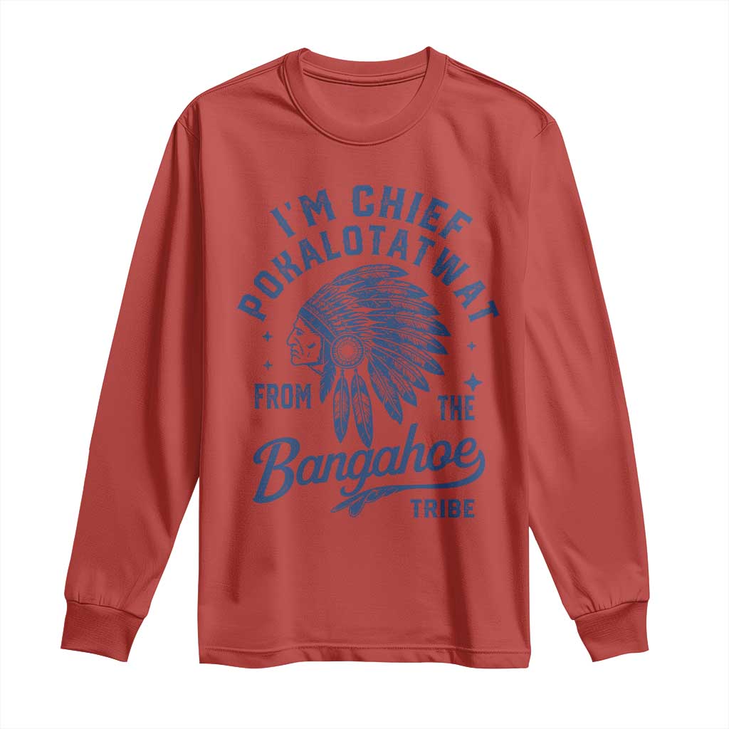 Funny I'm Chief Pokalotatwat from The Tribe Long Sleeve Shirt Indigenous Native American Headdress TS02 Red Print Your Wear