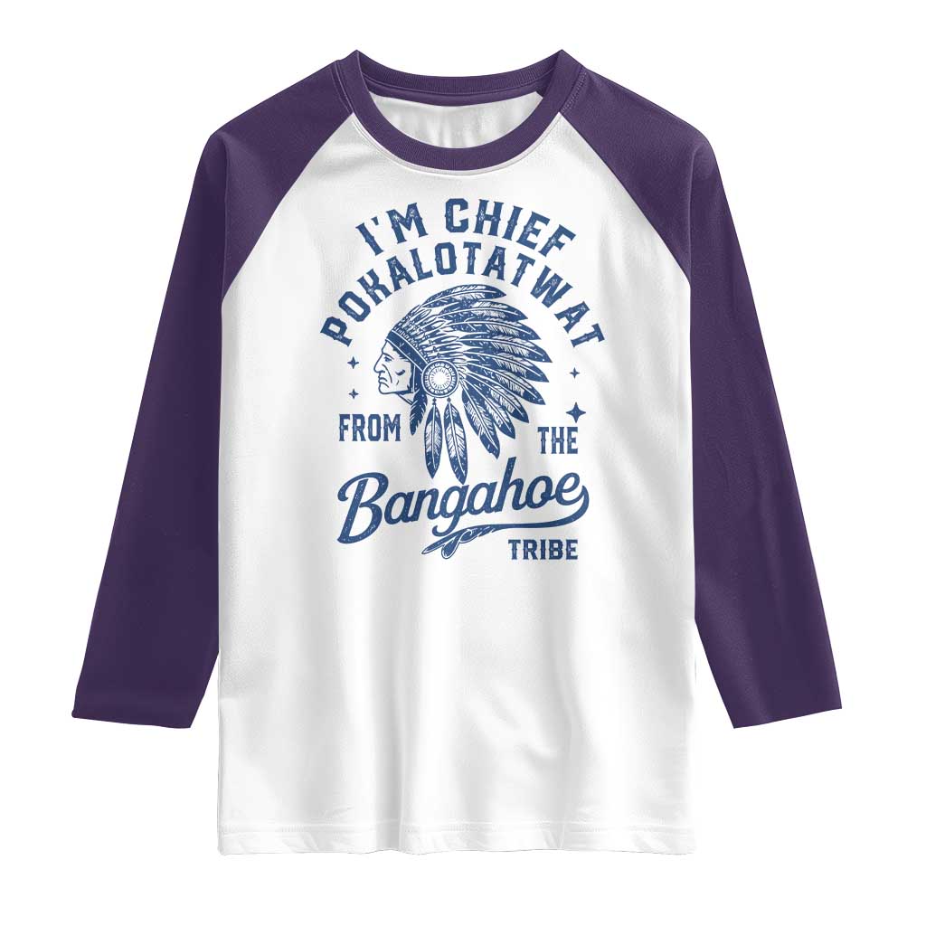 Funny I'm Chief Pokalotatwat from The Tribe Raglan Shirt Indigenous Native American Headdress TS02 White Purple Print Your Wear