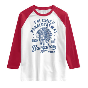 Funny I'm Chief Pokalotatwat from The Tribe Raglan Shirt Indigenous Native American Headdress TS02 White Red Print Your Wear