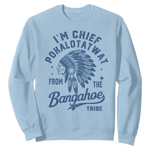 Funny I'm Chief Pokalotatwat from The Tribe Sweatshirt Indigenous Native American Headdress TS02 Light Blue Print Your Wear