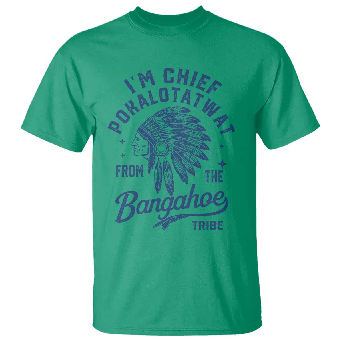 Funny I'm Chief Pokalotatwat from The Tribe T Shirt Indigenous Native American Headdress TS02 Irish Green Print Your Wear
